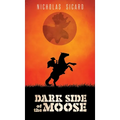 Dark Side of the Moose