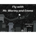 Fly with Mr. Wormy and Emma