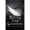 Royal Fae Guardians: The Complete Series