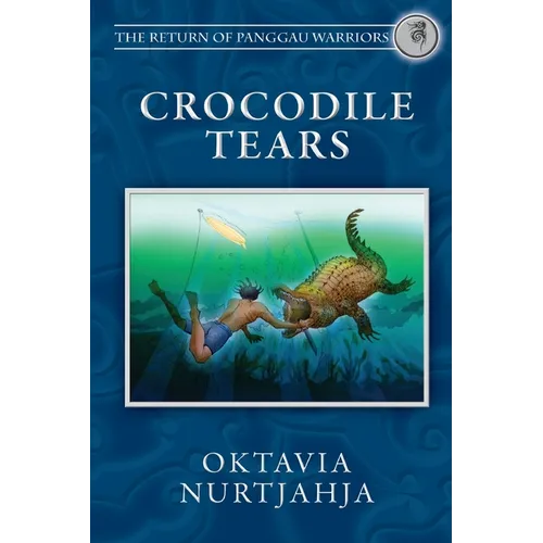 Crocodile Tears (The Return of Panggau Warriors Book 3)