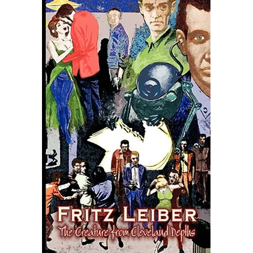 The Creature from Cleveland Depths by Fritz Leiber, Science Fiction, Fantasy, Short Stories