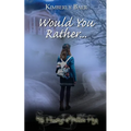 Would You Rather...
