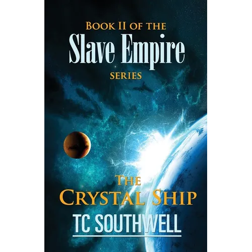 The Crystal Ship: Book II of the Slave Empire series