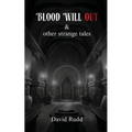 Blood Will Out and Other Strange Tales