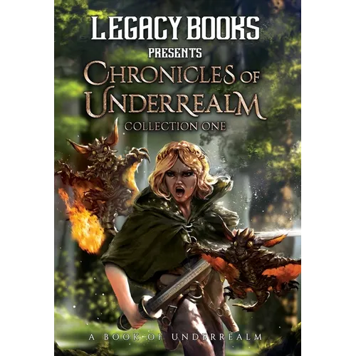 The Chronicles of Underrealm: Collection One: A Book of Underrealm