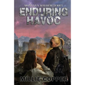 Enduring Havoc: Montana Mayhem Book 6 America's New Apocalypse