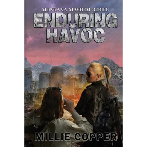 Enduring Havoc: Montana Mayhem Book 6 America's New Apocalypse
