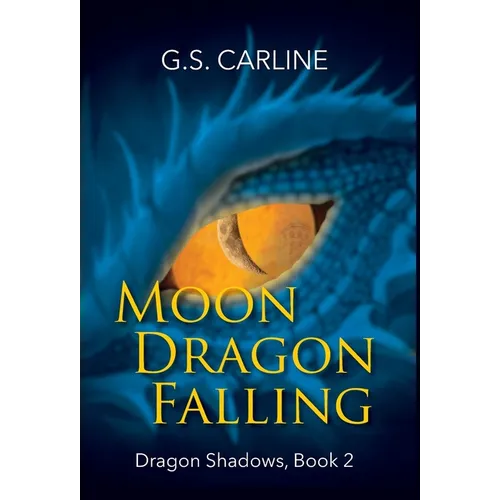 Moon Dragon Falling: Dragon Shadows Book 2