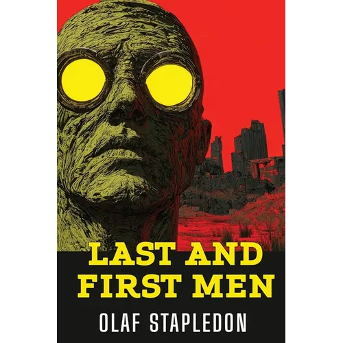 Last and First Men: A Story of the Near and Far Future