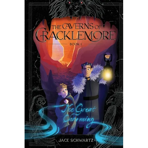 The Great Charming: The Caverns of Cracklemore Book 1