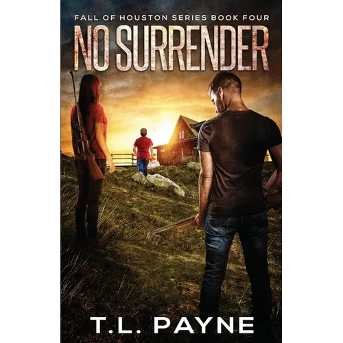 No Surrender: A Post Apocalyptic EMP Survival Thriller (Fall of Houston Book 4)