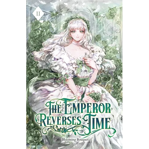 The Emperor Reverses Time: Volume II (Light Novel)