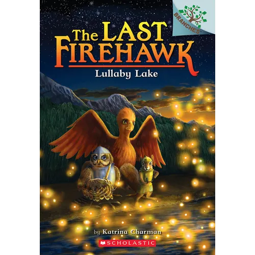 Lullaby Lake: A Branches Book (the Last Firehawk #4): Volume 4