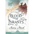 Blood of Tyrants: Book Eight of Temeraire
