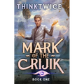 Mark of the Crijik: A LitRPG Adventure