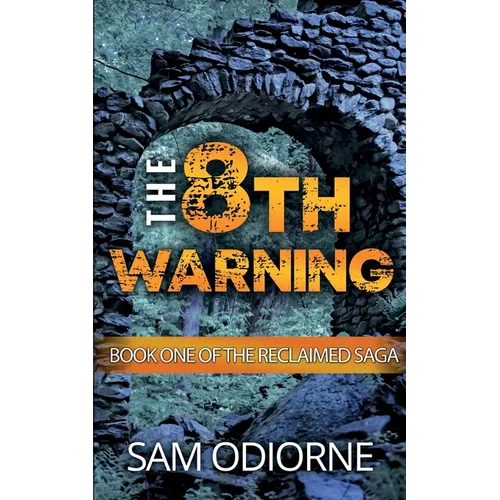 The Eighth Warning: Book One of the Reclaimed Saga