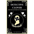 Detective Clover and the Mystery of the Manor