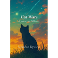 Cat Wars: A Journey on All Fours: A Journey on All Fours: A Feline Epic of Honor and Fur