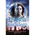 Elanor and the Song of the Bard: The Once and Future Chronicles, Book 1: The Once & Future Chronicles, Book 1