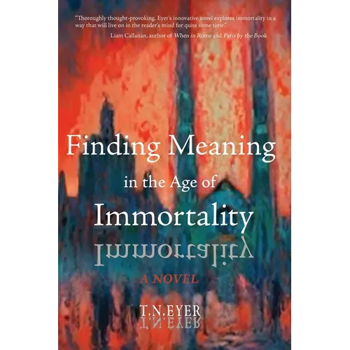 Finding Meaning in the Age of Immortality