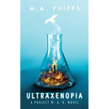 Ultraxenopia: A Dark Dystopian Thriller