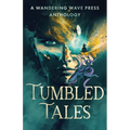 Tumbled Tales: An Anthology of Unconventional Stories