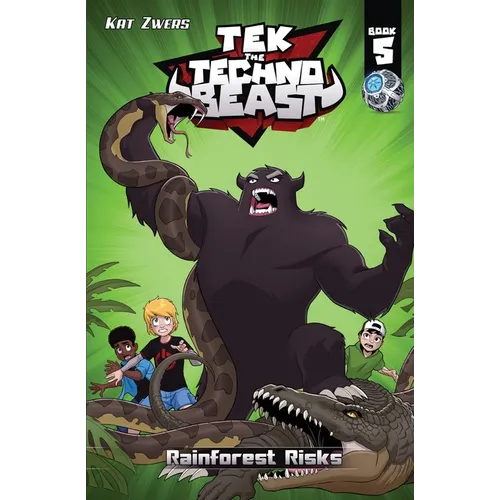 Tek, the Techno Beast, Book 5, Rainforest Risks: Rainforest Risks