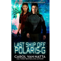 Last Ship Off Polaris-G: : A Scifi Space Opera Romance on the Galactic Frontier