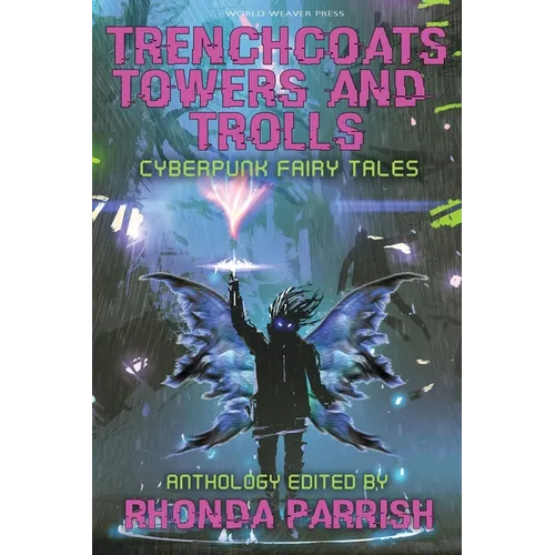 Trenchcoats, Towers, and Trolls: Cyberpunk Fairy Tales