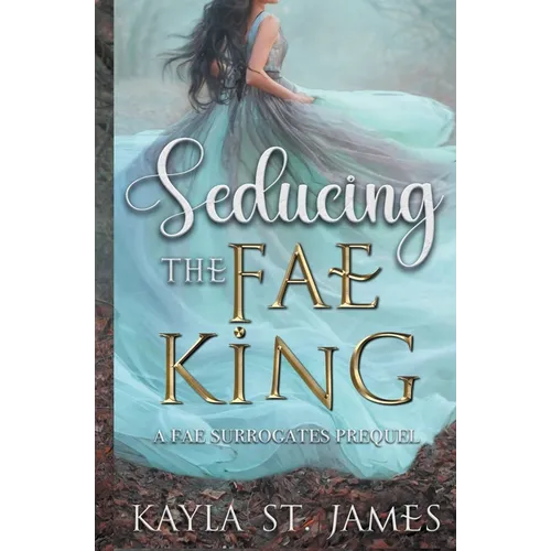 Seducing the Fae King: A Dark Fantasy Romance