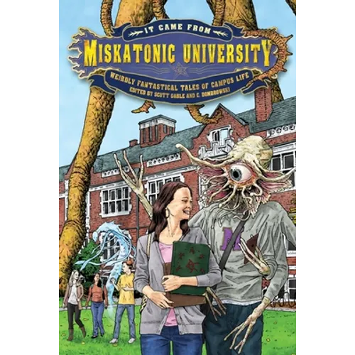 It Came from Miskatonic University: Weirdly Fantastical Tales of Campus Life