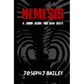 Nemesis - A Good Guide for Bad Guys: Being an Exceedingly Practical Manual to Achieving Eminence as an Archenemy, Villain, Evil Overlord, & Antihero