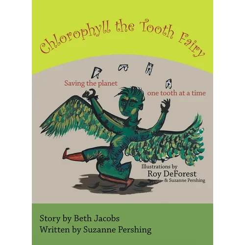 Chlorophyll the Tooth Fairy: Saving the planet one tooth at a time