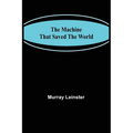 The Machine That Saved The World
