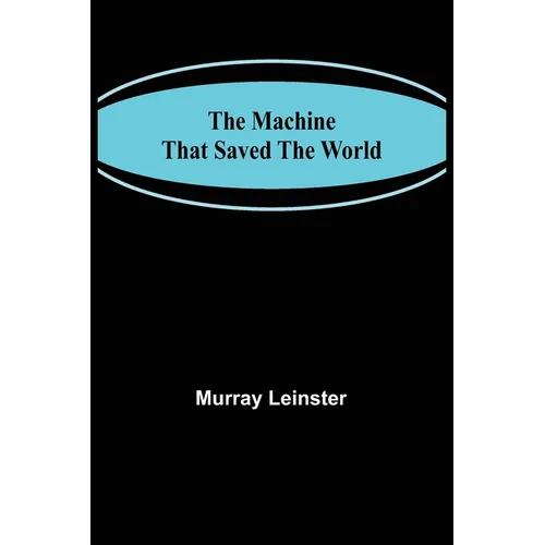 The Machine That Saved The World