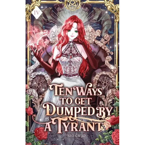 Ten Ways to Get Dumped by a Tyrant: Volume IV (Light Novel)