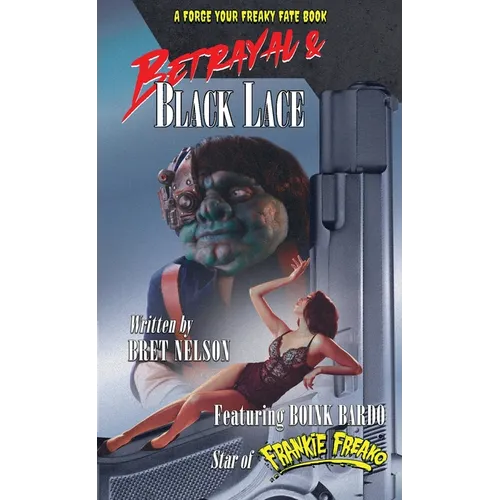 Betrayal and Black Lace: A Forge Your Freaky Fate Book