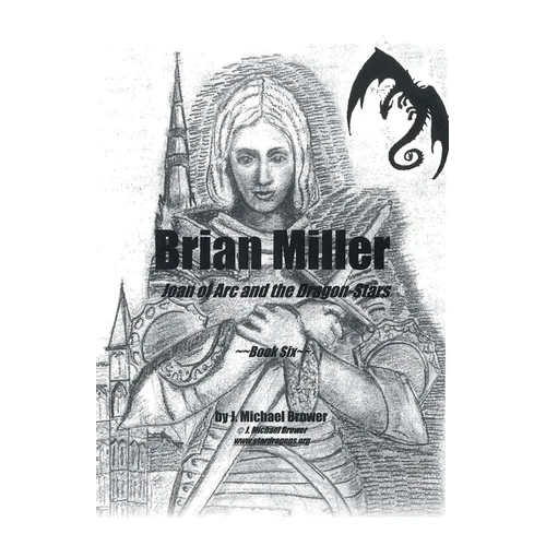 Brian Miller: Joan of Arc and the Dragon-Stars: Book Six