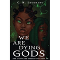 We Are Dying Gods