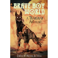 Brave Boy World: A Transman Anthology