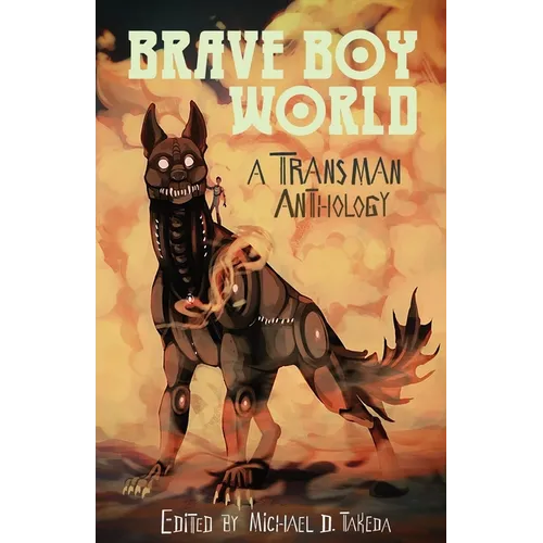Brave Boy World: A Transman Anthology
