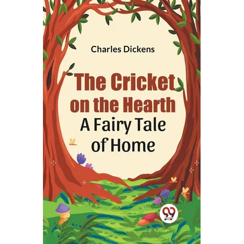 The Cricket on the Hearth a fairy tale of home