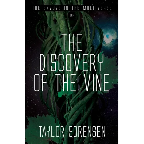 The Discovery of the Vine: Volume 1 in The Envoys in the Multiverse Series