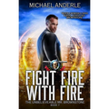 Fight Fire with Fire: The Unbelievable Mr. Brownstone Book 7