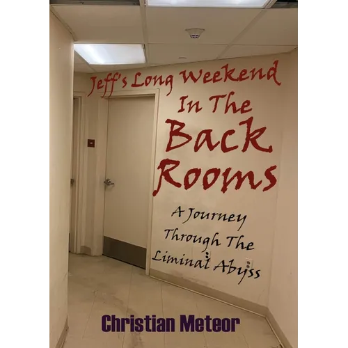 Jeff's Long Weekend In The Backrooms: A Journey Through The Liminal Abyss