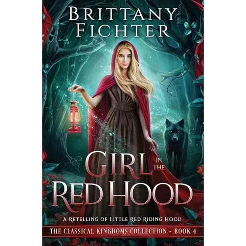 Girl in the Red Hood: A Retelling of Little Red Riding Hood