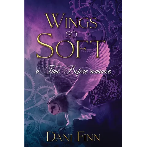Wings so Soft: A Time Before Romance