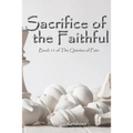 Sacrifice of the Faithful: Book 11 of The Quietus of Fate