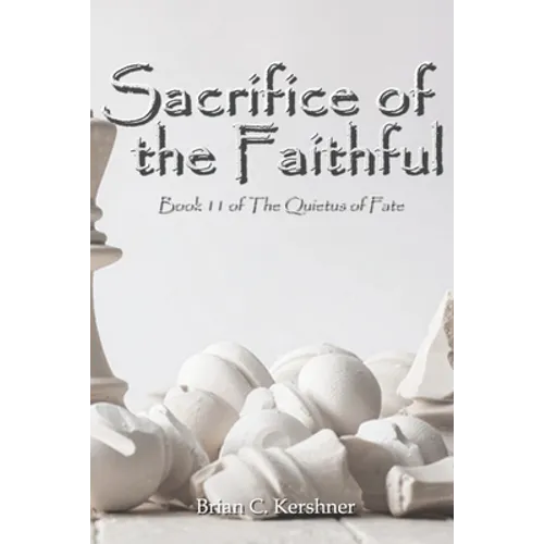 Sacrifice of the Faithful: Book 11 of The Quietus of Fate