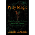 Petty Magic: Being the Memoirs and Confessions of Miss Evelyn Harbinger, Temptress and Troublemaker